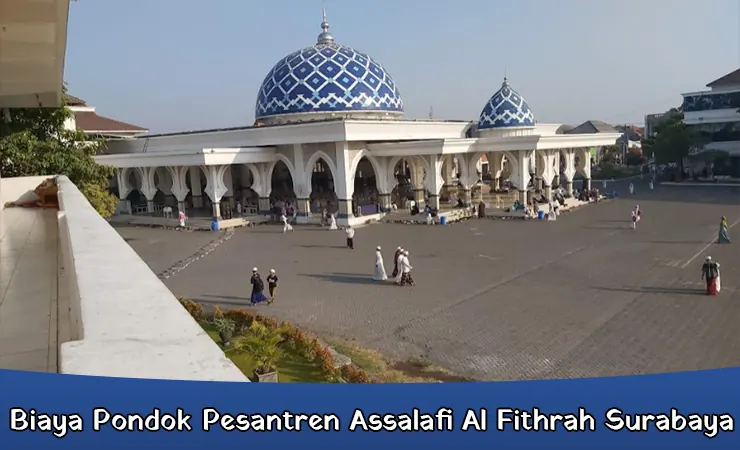 Biaya Pondok Pesantren Assalafi Al Fithrah Surabaya