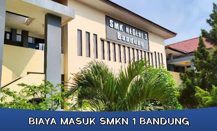 BIAYA MASUK SMKN 1 BANDUNG