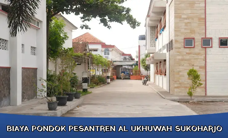 Biaya Pondok Pesantren Al Ukhuwah Sukoharjo